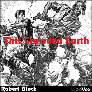 This Crowded Earth - Robert BLOCH Audiobooks - Free Audio Books | Knigi-Audio.com/en/