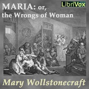 Maria, or the Wrongs of Woman - Mary Wollstonecraft Audiobooks - Free Audio Books | Knigi-Audio.com/en/