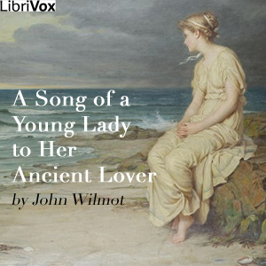 A Song of a Young Lady to Her Ancient Lover - John WILMOT Audiobooks - Free Audio Books | Knigi-Audio.com/en/