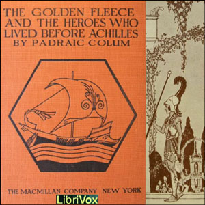 The Golden Fleece and the Heroes Who Lived Before Achilles - Pádraic Colum Audiobooks - Free Audio Books | Knigi-Audio.com/en/