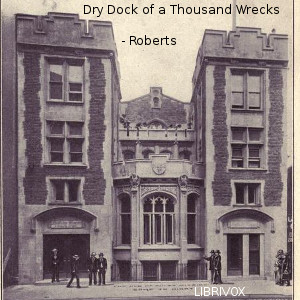 The Dry Dock of a Thousand Wrecks - Philip Ilott ROBERTS Audiobooks - Free Audio Books | Knigi-Audio.com/en/