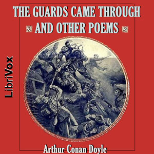 The Guards Came Through and other Poems - Sir Arthur Conan Doyle Audiobooks - Free Audio Books | Knigi-Audio.com/en/