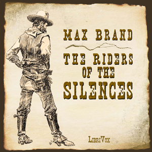 The Riders of the Silences - Max Brand Audiobooks - Free Audio Books | Knigi-Audio.com/en/