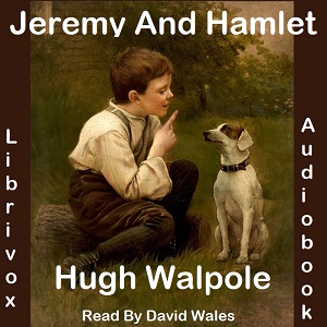 Jeremy And Hamlet: A Chronicle Of Certain Incidents In The Lives Of A Boy, A Dog, And A Country Town - Hugh Walpole Audiobooks - Free Audio Books | Knigi-Audio.com/en/