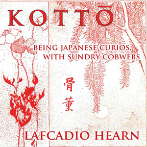Kottō : being Japanese curios, with sundry cobwebs - Lafcadio HEARN Audiobooks - Free Audio Books | Knigi-Audio.com/en/
