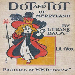Dot and Tot of Merryland - L. Frank Baum Audiobooks - Free Audio Books | Knigi-Audio.com/en/