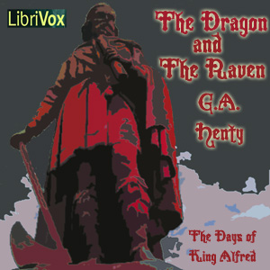 The Dragon and the Raven: Or The Days of King Alfred - G. A. Henty Audiobooks - Free Audio Books | Knigi-Audio.com/en/