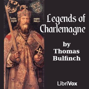 Legends of Charlemagne (Version 2) - Thomas BULFINCH Audiobooks - Free Audio Books | Knigi-Audio.com/en/