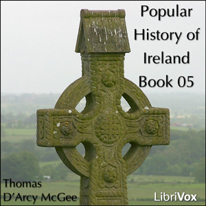 A Popular History of Ireland, Book 05 - Thomas D'Arcy McGee Audiobooks - Free Audio Books | Knigi-Audio.com/en/