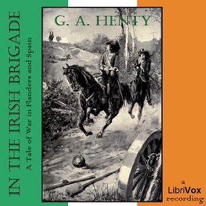 In the Irish Brigade: A Tale of War in Flanders and Spain - G. A. Henty Audiobooks - Free Audio Books | Knigi-Audio.com/en/