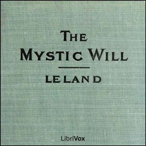 The Mystic Will - Charles Godfrey Leland Audiobooks - Free Audio Books | Knigi-Audio.com/en/