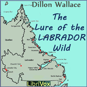 The Lure of the Labrador Wild - Dillon WALLACE Audiobooks - Free Audio Books | Knigi-Audio.com/en/