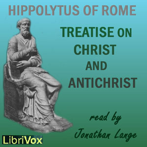 Treatise on Christ and Antichrist - HIPPOLYTUS OF ROME Audiobooks - Free Audio Books | Knigi-Audio.com/en/