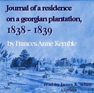 Journal of A Residence On A Georgian Plantation, 1838-1839 - Frances Anne KEMBLE Audiobooks - Free Audio Books | Knigi-Audio.com/en/