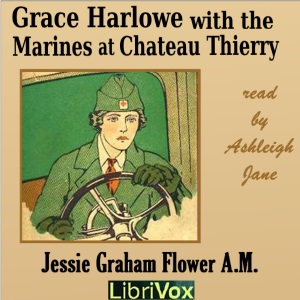 Grace Harlowe with the Marines at Chateau Thierry - Jessie Graham Flower Audiobooks - Free Audio Books | Knigi-Audio.com/en/