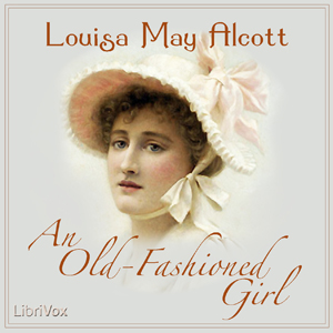 An Old-Fashioned Girl - Louisa May Alcott Audiobooks - Free Audio Books | Knigi-Audio.com/en/