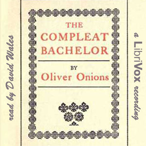 The Compleat Bachelor - Oliver ONIONS Audiobooks - Free Audio Books | Knigi-Audio.com/en/