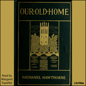 Our Old Home - Nathaniel Hawthorne Audiobooks - Free Audio Books | Knigi-Audio.com/en/