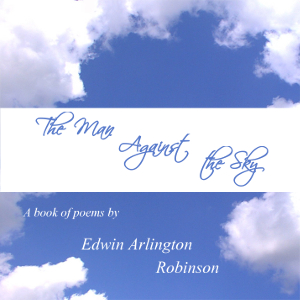 The Man Against the Sky: A Book of Poems - Edwin Arlington ROBINSON Audiobooks - Free Audio Books | Knigi-Audio.com/en/