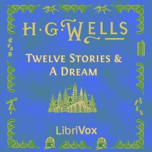 Twelve Stories and a Dream - H. G. Wells Audiobooks - Free Audio Books | Knigi-Audio.com/en/