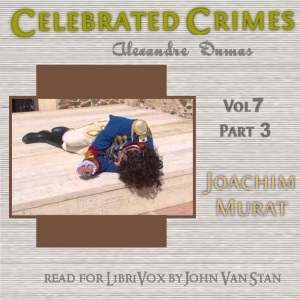 Celebrated Crimes, Vol. 7: Part 3: Murat - Alexandre Dumas Audiobooks - Free Audio Books | Knigi-Audio.com/en/