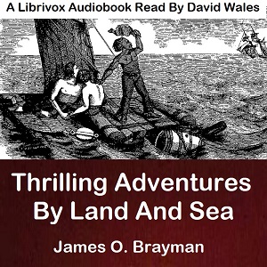 Thrilling Adventures By Land And Sea - James O. BRAYMAN Audiobooks - Free Audio Books | Knigi-Audio.com/en/