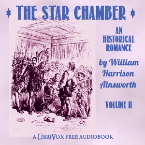 The Star-Chamber: An Historical Romance, Volume 2 - William Harrison Ainsworth Audiobooks - Free Audio Books | Knigi-Audio.com/en/