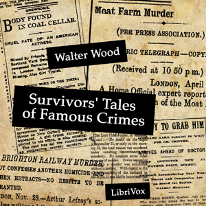 Survivors' Tales of Famous Crimes - Walter WOOD Audiobooks - Free Audio Books | Knigi-Audio.com/en/