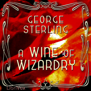 A Wine of Wizardry - George Sterling Audiobooks - Free Audio Books | Knigi-Audio.com/en/