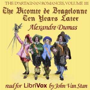 The d'Artagnan Romances, Vol 3, Part 1: The Vicomte de Bragelonne: Ten Years Later - Alexandre Dumas Audiobooks - Free Audio Books | Knigi-Audio.com/en/
