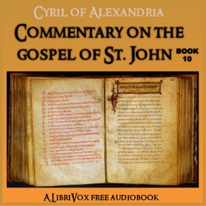 Commentary on the Gospel of John. Book 10 - Cyril of Alexandria Audiobooks - Free Audio Books | Knigi-Audio.com/en/