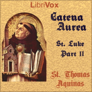 Catena Aurea (Gospel of St. Luke - Part 2) - Saint Thomas Aquinas Audiobooks - Free Audio Books | Knigi-Audio.com/en/