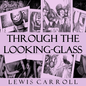 Through the Looking-Glass (version 4) - Lewis Carroll Audiobooks - Free Audio Books | Knigi-Audio.com/en/