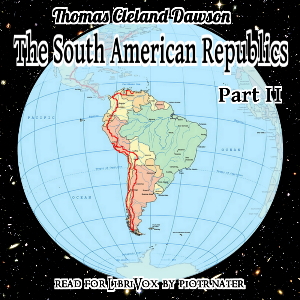 The South American Republics, Part II - Thomas Cleland DAWSON Audiobooks - Free Audio Books | Knigi-Audio.com/en/