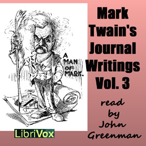 Mark Twain’s Journal Writings, Volume 3 - Mark Twain Audiobooks - Free Audio Books | Knigi-Audio.com/en/