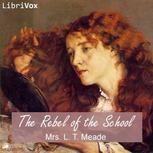 The Rebel of the School - L. T. Meade Audiobooks - Free Audio Books | Knigi-Audio.com/en/
