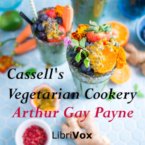 Cassell's Vegetarian Cookery - Arthur Gay PAYNE Audiobooks - Free Audio Books | Knigi-Audio.com/en/