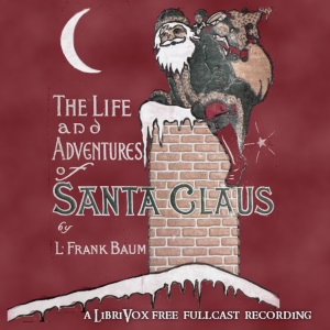 The Life and Adventures of Santa Claus (version 3) - L. Frank Baum Audiobooks - Free Audio Books | Knigi-Audio.com/en/