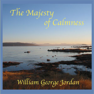 The Majesty of Calmness - William George JORDAN Audiobooks - Free Audio Books | Knigi-Audio.com/en/