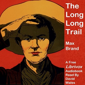 The Long, Long Trail - Max Brand Audiobooks - Free Audio Books | Knigi-Audio.com/en/