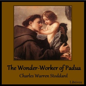 The Wonder-Worker of Padua - Charles Warren STODDARD Audiobooks - Free Audio Books | Knigi-Audio.com/en/