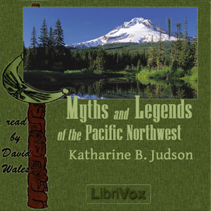 Myths And Legends Of The Pacific Northwest Especially Of Washington And Oregon - Katharine Berry Judson Audiobooks - Free Audio Books | Knigi-Audio.com/en/