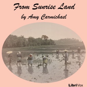 From Sunrise Land - Amy Wilson Carmichael Audiobooks - Free Audio Books | Knigi-Audio.com/en/