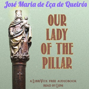 Our Lady of the Pillar - José Maria de EÇA DE QUEIRÓS Audiobooks - Free Audio Books | Knigi-Audio.com/en/