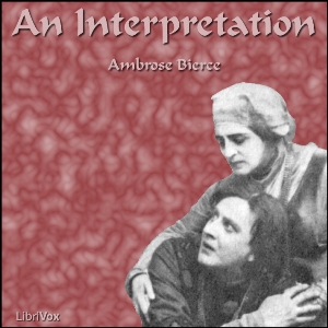 An Interpretation - Ambrose Bierce Audiobooks - Free Audio Books | Knigi-Audio.com/en/