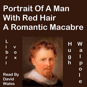 Portrait Of A Man With Red Hair; A Romantic Macabre - Hugh Walpole Audiobooks - Free Audio Books | Knigi-Audio.com/en/