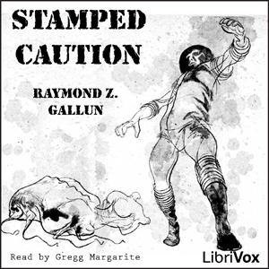 Stamped Caution - Raymond Z. Gallun Audiobooks - Free Audio Books | Knigi-Audio.com/en/