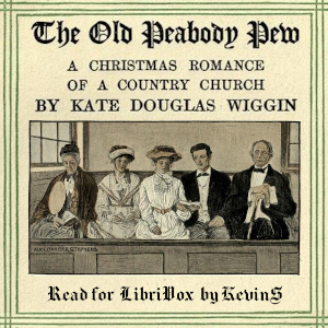 The Old Peabody Pew: A Christmas Romance of a Country Church (Version 2) - Kate Douglas Wiggin Audiobooks - Free Audio Books | Knigi-Audio.com/en/