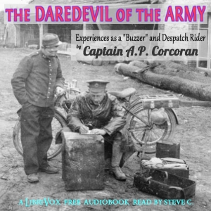 The Daredevil of the Army - Experiences as a ''Buzzer'' and Despatch Rider - Austin Patrick CORCORAN Audiobooks - Free Audio Books | Knigi-Audio.com/en/