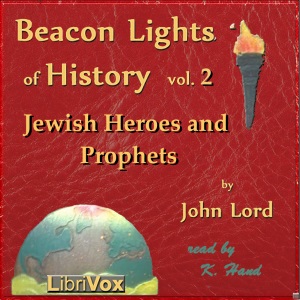 Beacon Lights of History, Vol 2: Jewish Heroes and Prophets - John Lord Audiobooks - Free Audio Books | Knigi-Audio.com/en/